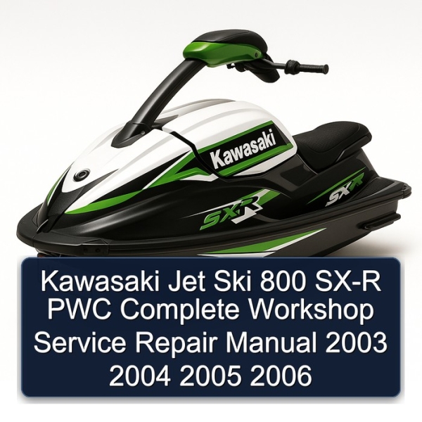 Kawasaki Jet Ski 800 SX-R PWC Complete Workshop Service Repair Manual 2003 2004 2005 2006