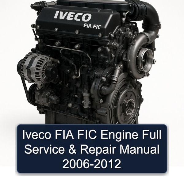 Iveco FIA FIC Engine Full Service & Repair Manual 2006-2012