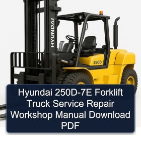 Hyundai 250D-7E Forklift Truck Service Repair Workshop Manual Download PDF