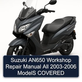 Suzuki AN650 Workshop Repair Manual All 2003-2006 ModelS COVERED