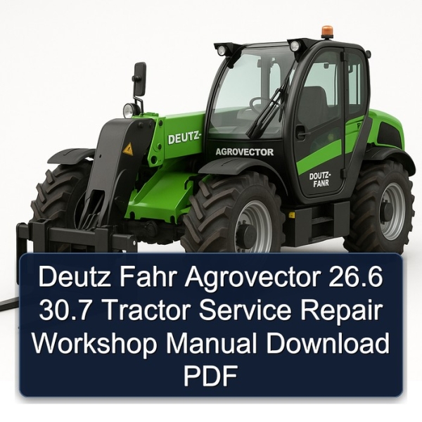 Deutz Fahr Agrovector 26.6 30.7 Tractor Service Repair Workshop Manual Download PDF