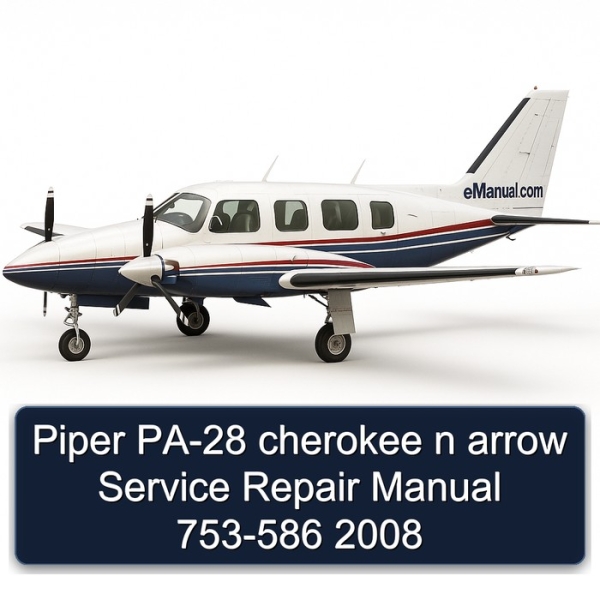 Piper PA-28 cherokee n arrow Service Repair Manual 753-586 2008