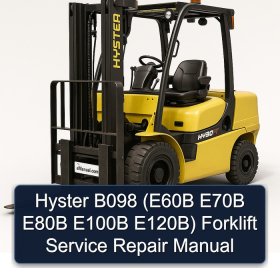 Hyster B098 (E60B E70B E80B E100B E120B) Forklift Service Repair Manual
