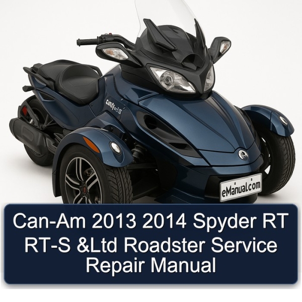 Can-Am 2013 2014 Spyder RT RT-S &Ltd Roadster Service Repair Manual