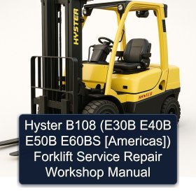 Hyster B108 (E30B E40B E50B E60BS [Americas]) Forklift Service Repair Workshop Manual