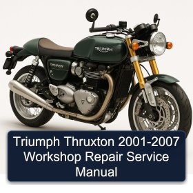 Triumph Thruxton 2001-2007 Workshop Repair Service Manual