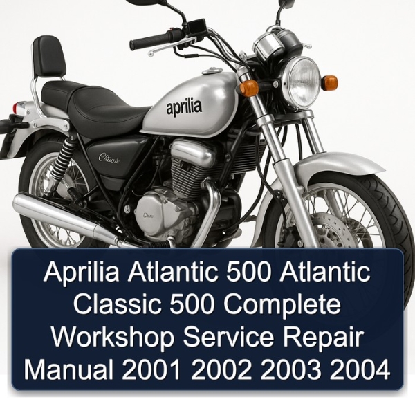 Aprilia Atlantic 500 Atlantic Classic 500 Complete Workshop Service Repair Manual 2001 2002 2003 2004