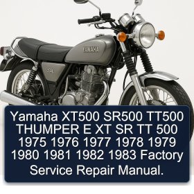 Yamaha XT500 SR500 TT500 THUMPER E XT SR TT 500 1975 1976 1977 1978 1979 1980 1981 1982 1983 Factory Service Repair Manual.