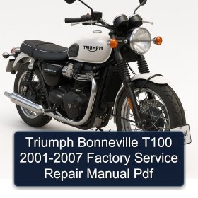 Triumph Bonneville T100 2001-2007 Factory Service Repair Manual Pdf