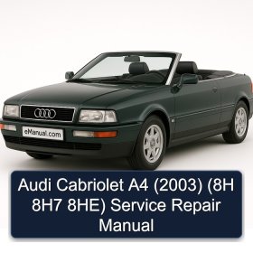 Audi Cabriolet A4 (2003) (8H 8H7 8HE) Service Repair Manual