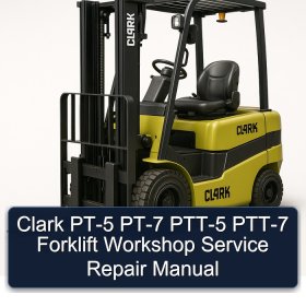 Clark PT-5 PT-7 PTT-5 PTT-7 Forklift Workshop Service Repair Manual