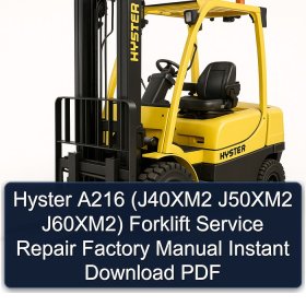 Hyster A216 (J40XM2 J50XM2 J60XM2) Forklift Service Repair Factory Manual Instant Download PDF