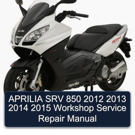 APRILIA SRV 850 2012 2013 2014 2015 Workshop Service Repair Manual