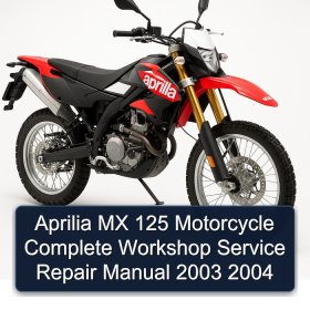 Aprilia MX 125 Motorcycle Complete Workshop Service Repair Manual 2003 2004