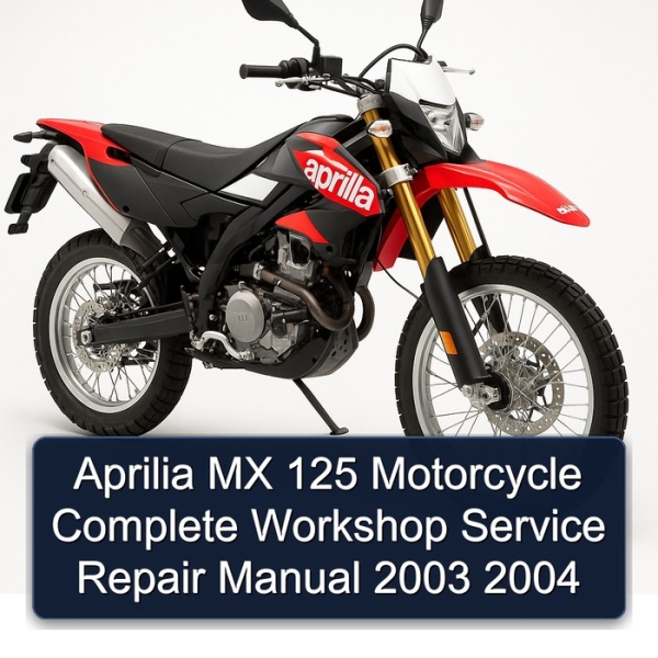 Aprilia MX 125 Motorcycle Complete Workshop Service Repair Manual 2003 2004