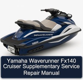 Yamaha Waverunner Fx140 Cruiser Supplementary Service Repair Manual