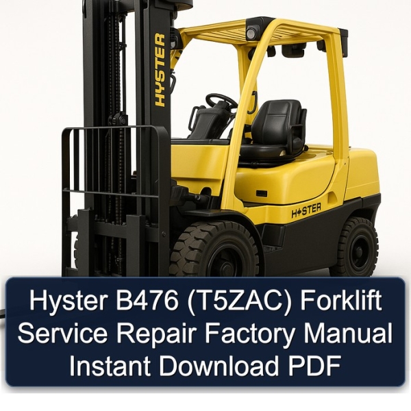 Hyster B476 (T5ZAC) Forklift Service Repair Factory Manual Instant Download PDF