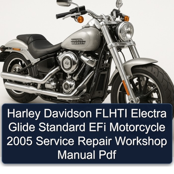 Harley Davidson FLHTI Electra Glide Standard EFi Motorcycle 2005 Service Repair Workshop Manual Pdf