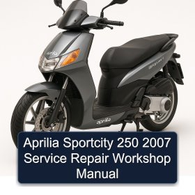 Aprilia Sportcity 250 2007 Service Repair Workshop Manual