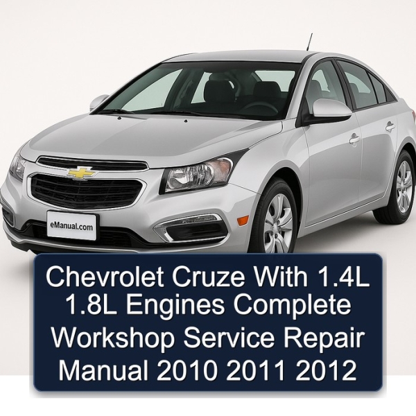 Chevrolet Cruze With 1.4L 1.8L Engines Complete Workshop Service Repair Manual 2010 2011 2012