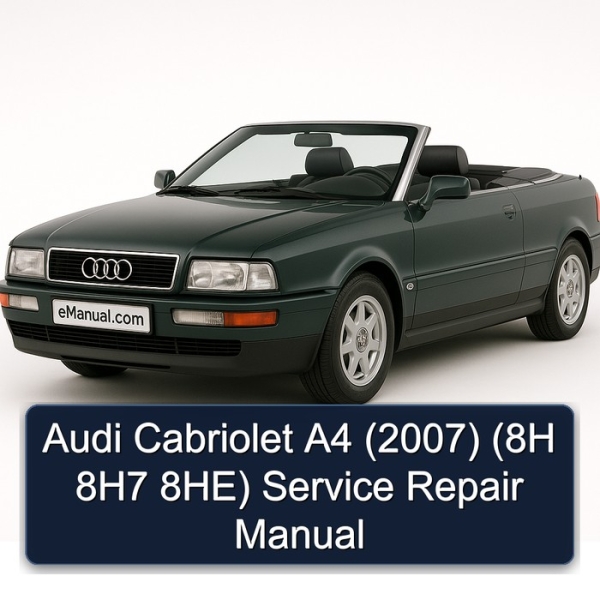 Audi Cabriolet A4 (2007) (8H 8H7 8HE) Service Repair Manual