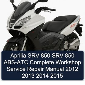 Aprilia SRV 850 SRV 850 ABS-ATC Complete Workshop Service Repair Manual 2012 2013 2014 2015