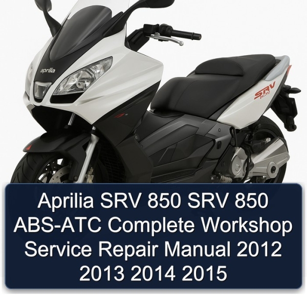 Aprilia SRV 850 SRV 850 ABS-ATC Complete Workshop Service Repair Manual 2012 2013 2014 2015