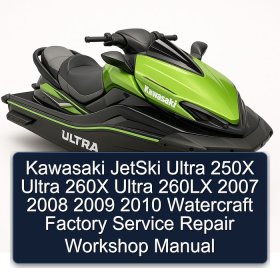 Kawasaki JetSki Ultra 250X Ultra 260X Ultra 260LX 2007 2008 2009 2010 Watercraft Factory Service Repair Workshop Manual