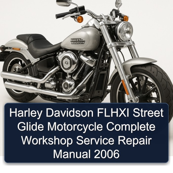 Harley Davidson FLHXI Street Glide Motorcycle Complete Workshop Service Repair Manual 2006