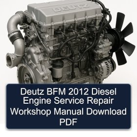 Deutz BFM 2012 Diesel Engine Service Repair Workshop Manual Download PDF
