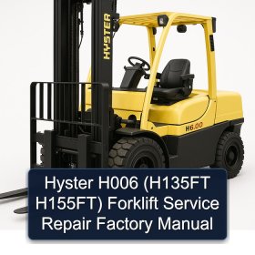 Hyster H006 (H135FT H155FT) Forklift Service Repair Factory Manual