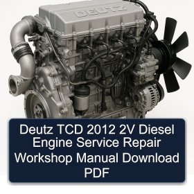 Deutz TCD 2012 2V Diesel Engine Service Repair Workshop Manual Download PDF