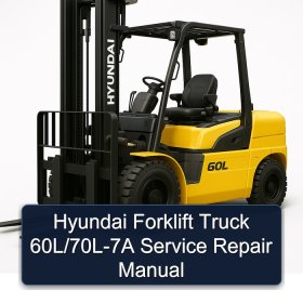 Hyundai Forklift Truck 60L/70L-7A Service Repair Manual