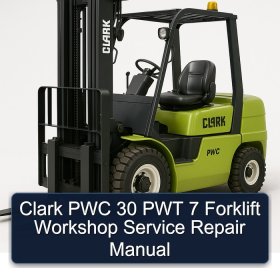 Clark PWC 30 PWT 7 Forklift Workshop Service Repair Manual