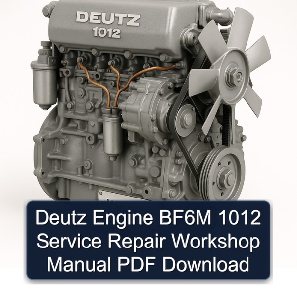 Deutz Engine BF6M 1012 Service Repair Workshop Manual PDF Download
