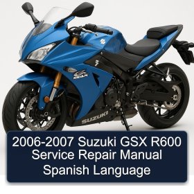 2006-2007 Suzuki GSX R600 Service Repair Manual Spanish Language