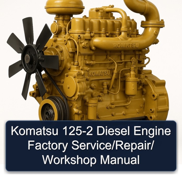 Komatsu 125-2 Diesel Engine Factory Service/Repair/ Workshop Manual