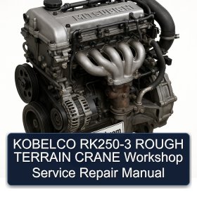 KOBELCO RK250-3 ROUGH TERRAIN CRANE Workshop Service Repair Manual