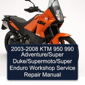 2003-2008 KTM 950 990 Adventure/Super Duke/Supermoto/Super Enduro Workshop Service Repair Manual