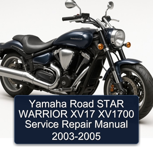 Yamaha Road STAR WARRIOR XV17 XV1700 Service Repair Manual 2003-2005
