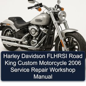 Harley Davidson FLHRSI Road King Custom Motorcycle 2006 Service Repair Workshop Manual