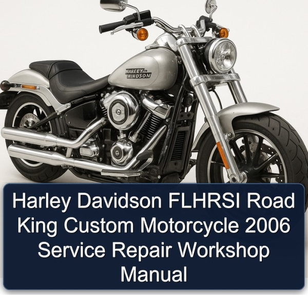 Harley Davidson FLHRSI Road King Custom Motorcycle 2006 Service Repair Workshop Manual