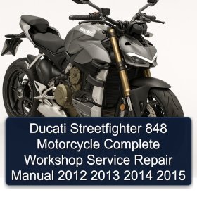Ducati Streetfighter 848 Motorcycle Complete Workshop Service Repair Manual 2012 2013 2014 2015