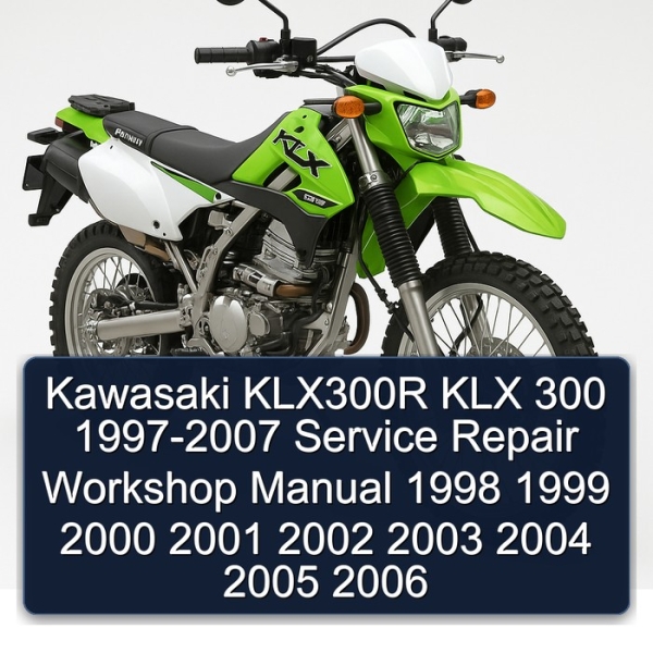 Kawasaki KLX300R KLX 300 1997-2007 Service Repair Workshop Manual 1998 1999 2000 2001 2002 2003 2004 2005 2006