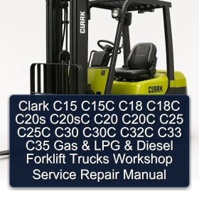 Clark C15 C15C C18 C18C C20s C20sC C20 C20C C25 C25C C30 C30C C32C C33 C35 Gas & LPG & Diesel Forklift Trucks Workshop Service Repair Manual