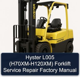 Hyster L005 (H70XM-H120XM) Forklift Service Repair Factory Manual