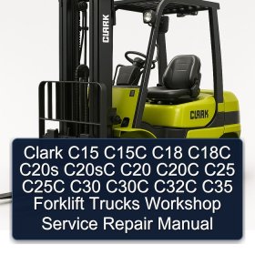 Clark C15 C15C C18 C18C C20s C20sC C20 C20C C25 C25C C30 C30C C32C C35 Forklift Trucks Workshop Service Repair Manual