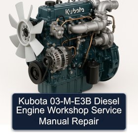 Kubota 03-M-E3B Diesel Engine Workshop Service Manual Repair