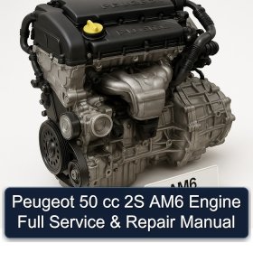 Peugeot 50 cc 2S AM6 Engine Full Service & Repair Manual