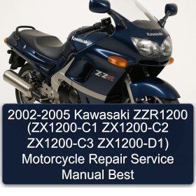 2002-2005 Kawasaki ZZR1200 (ZX1200-C1 ZX1200-C2 ZX1200-C3 ZX1200-D1) Motorcycle Repair Service Manual Best